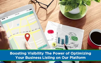 Boosting Visibility The Power of Optimizing Your Business Listing on Our Platform